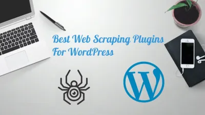 Best Web Scraping Plugins For WordPress