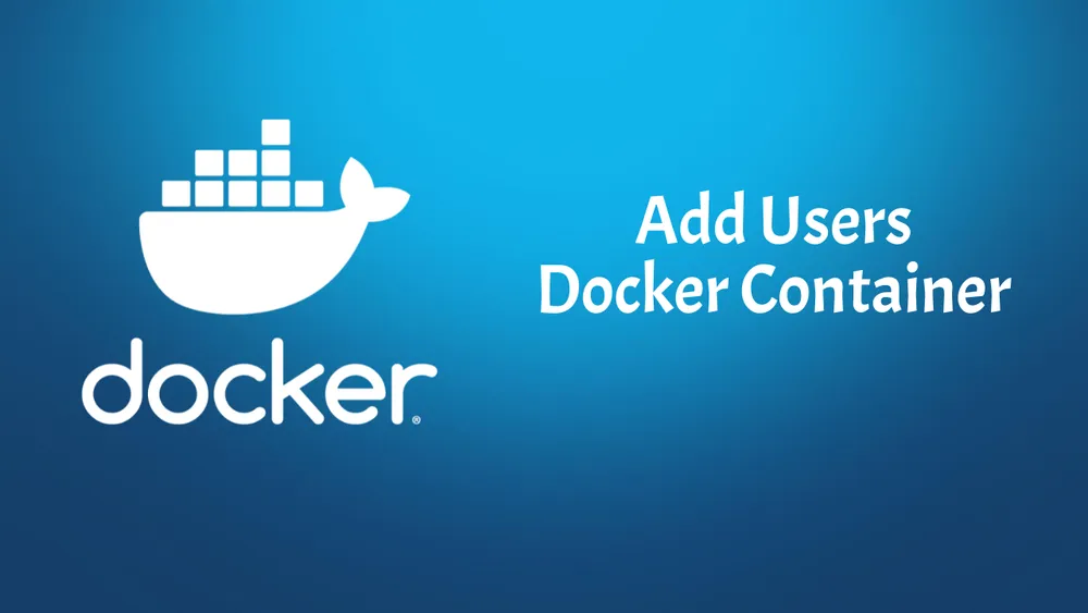 How to Add Users to a Docker Container