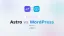 Astro vs WordPress in 2026: An Operator's Honest Cost & Ops Breakdown