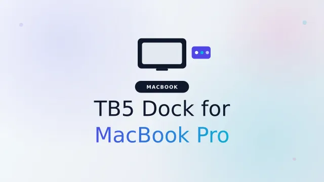 Best Thunderbolt 5 Dock for MacBook Pro (2026)