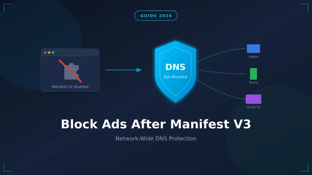 Manifest V3 Broke Your Ad Blocker? Block Ads Everywhere with NextDNS