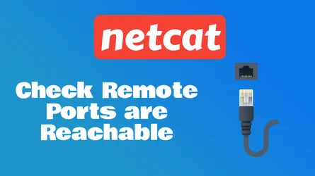 How to Check Remote Ports are Reachable Using ‘nc’ Command