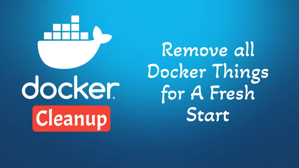 How To Clean All Docker Images With Disks and Everything