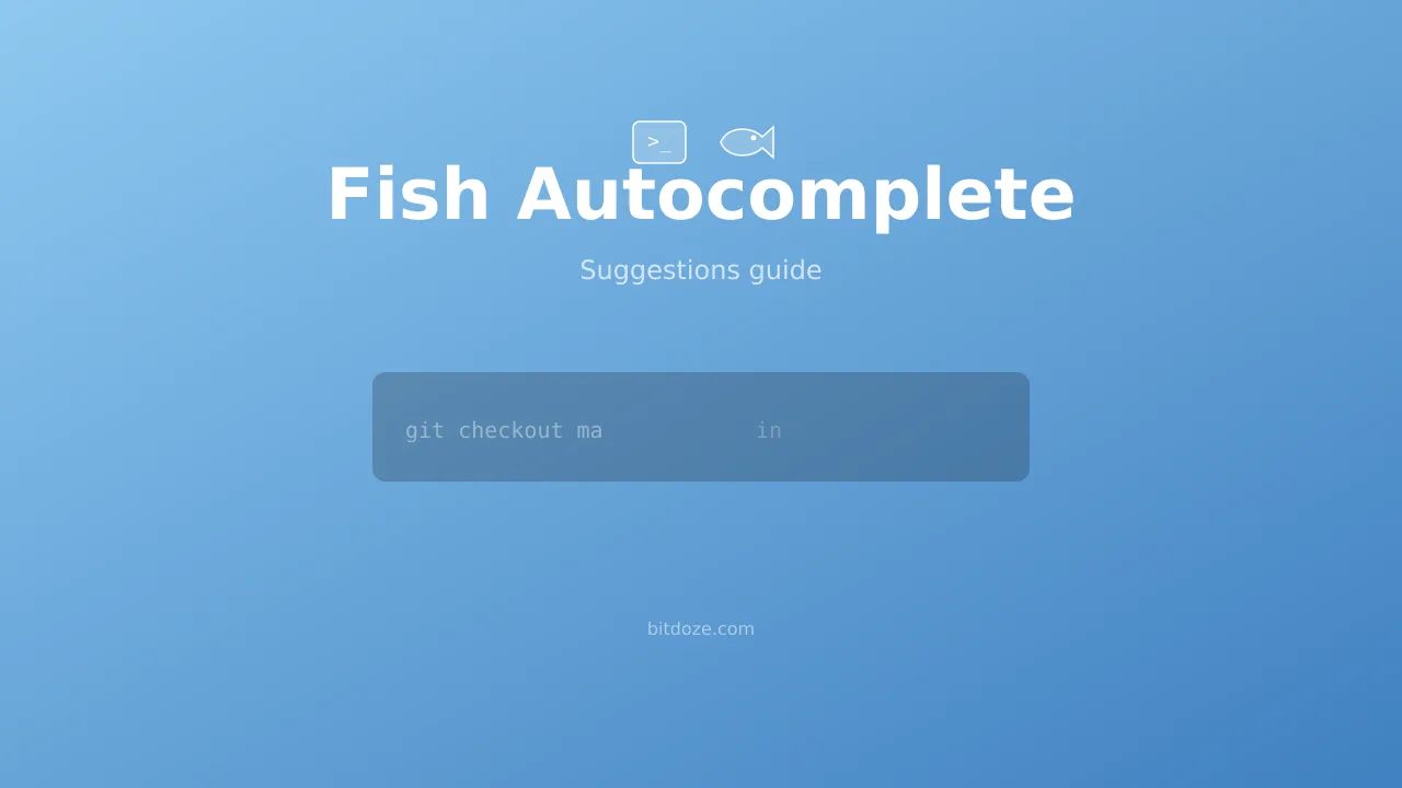 Fish Shell Autocomplete & Suggestions Guide