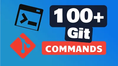 100+ Git Commands Every Developer MUST Know (2026 Guide)