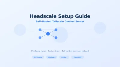 Headscale Setup Guide: Self-Host Your Tailscale Control Server