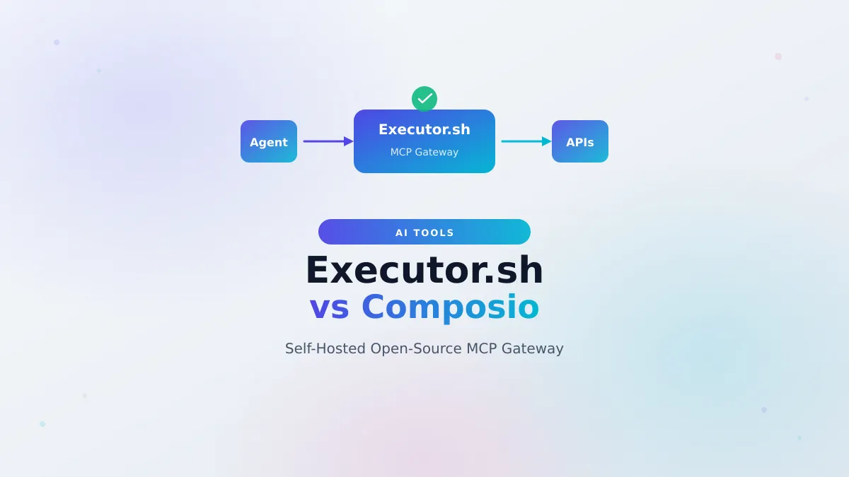 Executor.sh: Self-Hosted Open-Source Composio Alternative