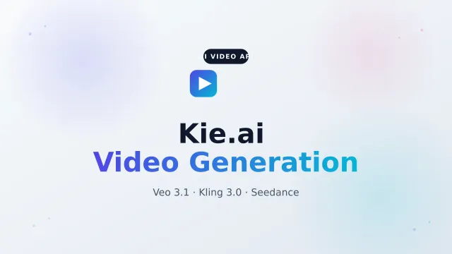 Kie.ai Video Generation Guide: Veo 3.1, Kling 3.0 & Seedance API