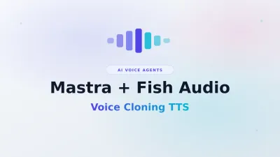 Add Voice Cloning TTS to Mastra with Fish Audio