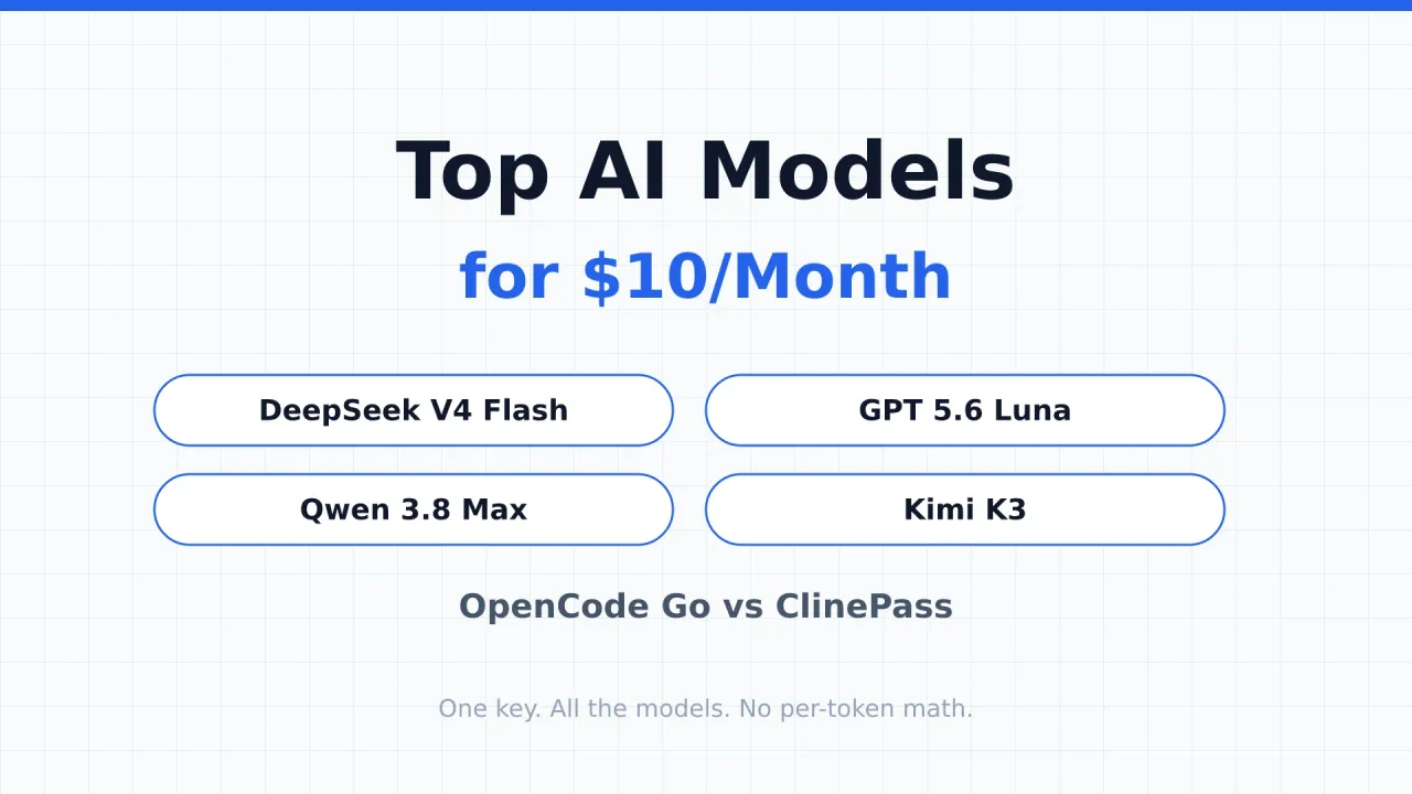 Consigue DeepSeek V4 Flash, GPT 5.6 Luna, Qwen 3.8 Max y Kimi K3 por Poco: OpenCode Go vs ClinePass