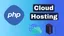 Best PHP Cloud Hosting Providers for 2025