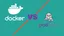 Podman vs Docker: Which Container Tool in 2026-2027?