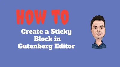 Cómo Crear un Bloque Fijo (Sticky) en Gutenberg