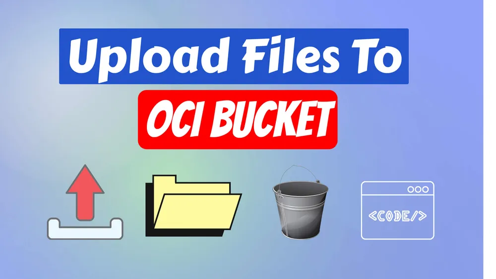 Easy File Upload to Oracle Cloud (OCI) Bucket: Python Script